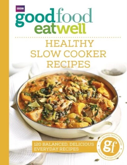 Good Food Eat Well: Healthy Slow Cooker Recipes Av Good Food Guides