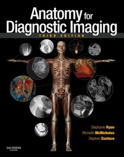 Anatomy For Diagnostic Imaging Av Stephanie (Consultant Paediatric Radiologist The Children'S University Hospital Dublin Ireland) Ryan, Michelle Anatomy For Diagnostic Imaging Av Stephanie (Consultant Paediatric Radiologist The Children'S University Hospital Dublin Ireland) Ryan, Michelle