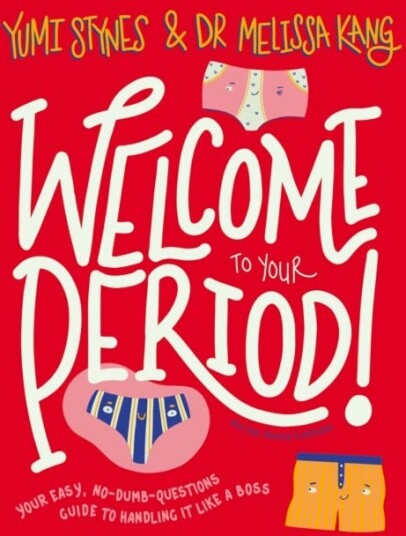 Welcome To Your Period Av Yumi Stynes, Dr Melissa Kang Welcome To Your Period Av Yumi Stynes, Dr Melissa Kang