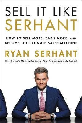 Sell It Like Serhant How to Sell More, Earn More, and Become the Ultimate Sales Machine