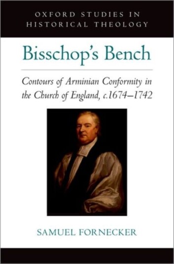 Bisschop's Bench Contours of Arminian Conformity in the Church of England, c.1674—1742