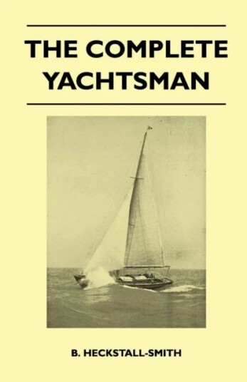 The Complete Yachtsman Av B. Heckstall-Smith