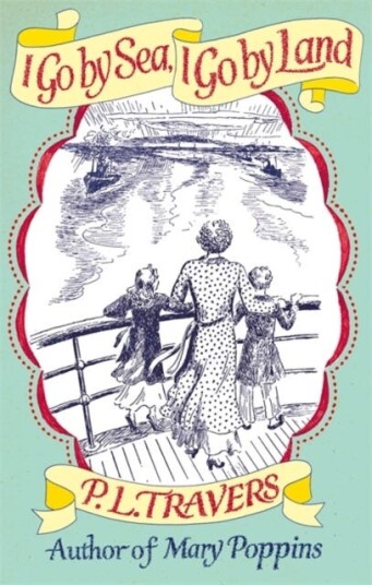 I Go By Sea, I Go By Land Av P. L. Travers Obe
