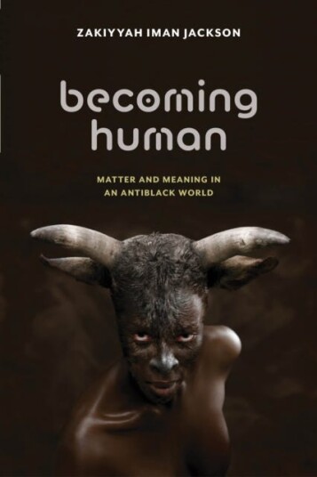 Becoming Human Matter and Meaning in an Antiblack World