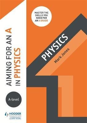 Aiming For An A In A-Level Physics Av Mark Jones