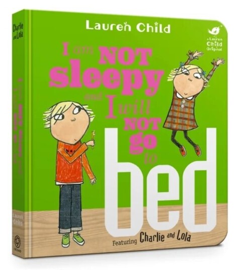 Charlie And Lola: I Am Not Sleepy And I Will Not Go To Bed Av Lauren Child