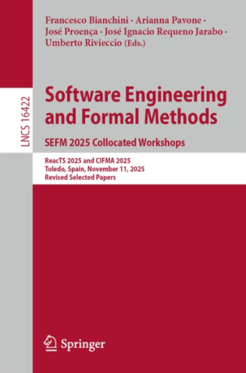 Software Engineering and Formal Methods. SEFM 2025 Collocated Workshops ReacTS 2025 and CIFMA 2025, Toledo, Spain, November 11, 2025, Revised Selected Papers