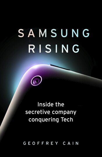 Samsung Rising Inside the secretive company conquering Tech