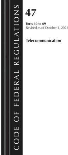 Code of Federal Regulations Title 47 Telecommunication 40 69 Revised as of October 1 2024
