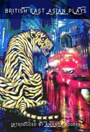 British East Asian Plays Av Lucy Chau Lai-Tuen, Stephen Hoo, Amy Ng, Yang-May Ooi, Joel Tan, Jeremy Tiang, Daniel York Loh