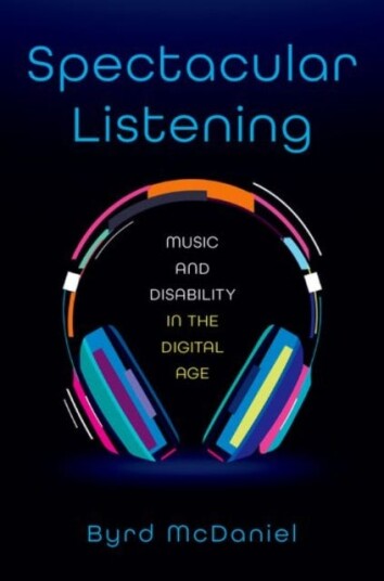 Spectacular Listening  Music and Disability in the Digital Age