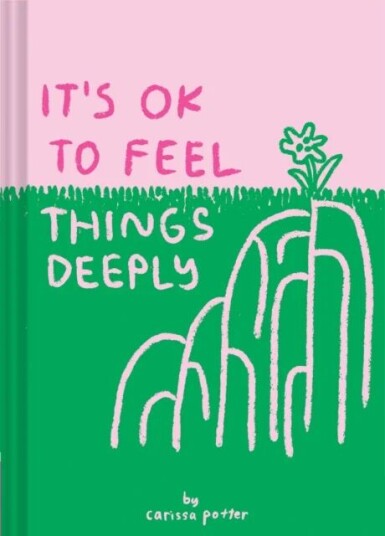 It'S Ok To Feel Things Deeply Av Carissa Potter
