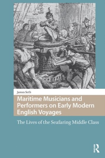 Maritime Musicians and Performers on Early Modern English Voyages Maritime Musicians and Performers on Early Modern English Voyages