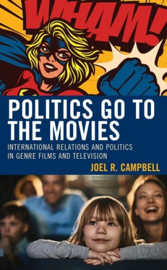 Politics Go to the Movies International Relations and Politics in Genre Films and Television