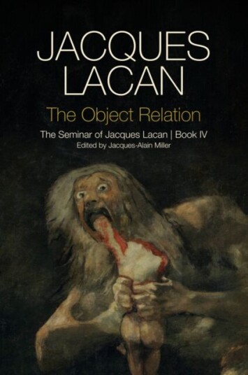 The Object Relation - The Seminar Of Jacques Lacan  Book Iv Av J Lacan