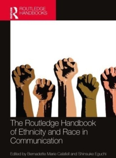 The Routledge Handbook of Ethnicity and Race in Communication