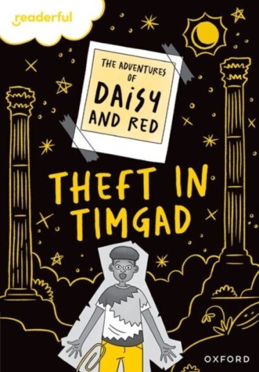 Readerful Rise: Oxford Reading Level 9: The Adventures of Daisy and Red: Theft in Timgad! Readerful Rise: Oxford Reading Level 9: The Adventures of Daisy and Red: Theft in Timgad!