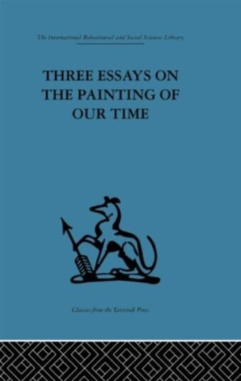 Three Essays on the Painting of our Time Three Essays on the Painting of our Time