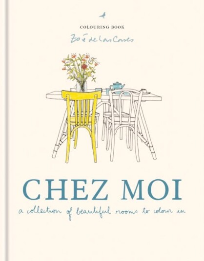 Chez Moi A collection of beautiful rooms to colour in