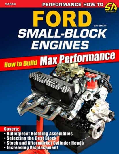 Ford Small Block Engines: How to Build Max Performance Ford Small Block Engines: How to Build Max Performance