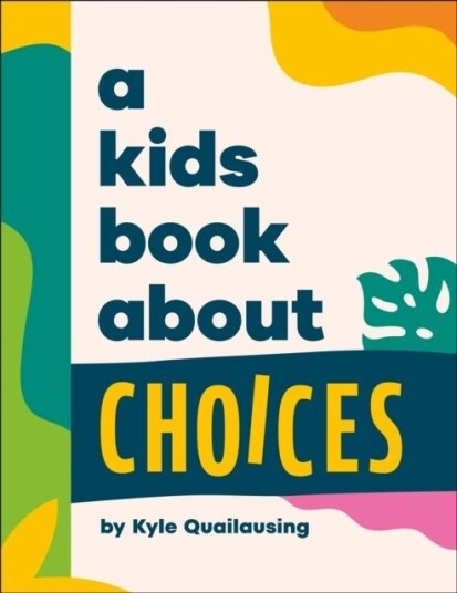 A Kids Book About Choices A Kids Book About Choices
