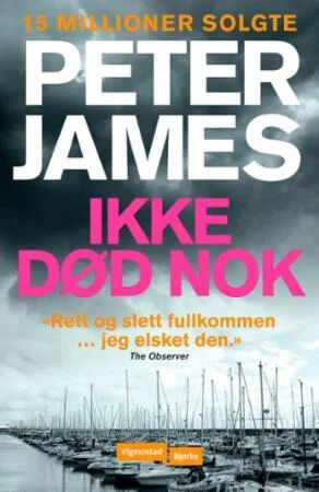 Ikke Død Nok Av Peter James Ikke Død Nok Av Peter James