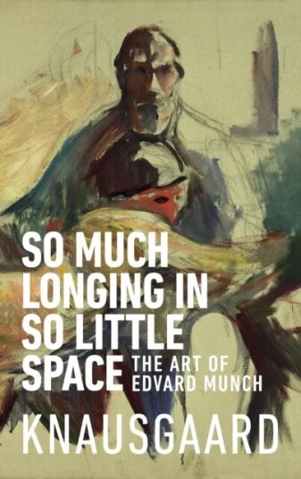 So Much Longing In So Little Space Av Karl Ove Knausgård