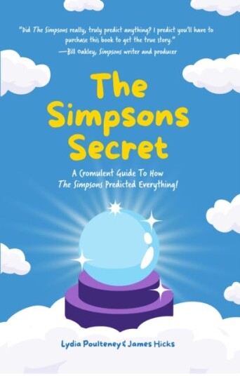 The Simpsons Secret A Cromulent Guide To How The Simpsons Predicted Everything!