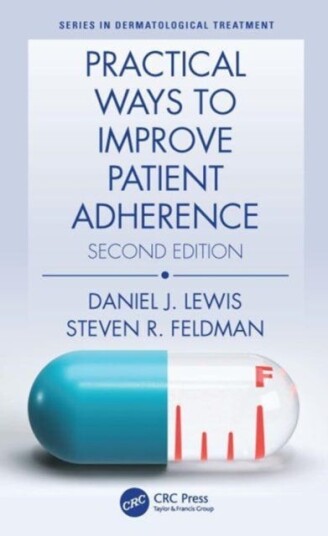 Practical Ways To Improve Patient Adherence Av Daniel J (Department Of Dermatology University Of Pennsylvania Health System Usa) Lewis, Steven R (Wake