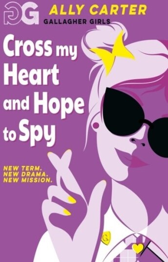 Gallagher Girls: Cross My Heart and Hope To Spy Gallagher Girls: Cross My Heart and Hope To Spy