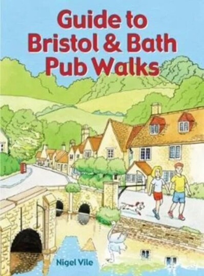 Guide To Bristol & Bath Pub Walks Av Nigel Vile Guide To Bristol & Bath Pub Walks Av Nigel Vile