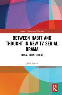 Lynch John Between Habit and Thought in New TV Serial Drama