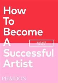 How To Become A Successful Artist Av Magnus Resch