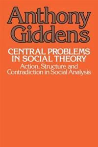 Giddens Anthony Central Problems in Social Theory