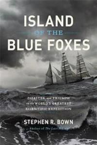 Island Of The Blue Foxes Av Stephen Bown