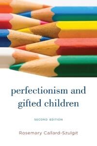 Callard-Szulgit Rosemary S. Perfectionism and Gifted Children