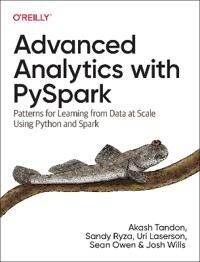 Advanced Analytics With Pyspark Av Akash Tandon, Sandy Ryza, Uri Laserson, Sean Owen, Josh Wills