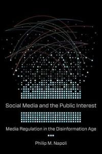 Social Media And The Public Interest Av Philip M. Napoli
