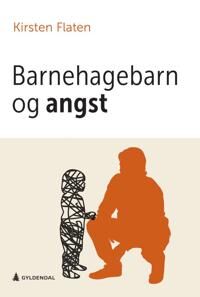 Barnehagebarn Og Angst Av Kirsten Flaten Barnehagebarn Og Angst Av Kirsten Flaten