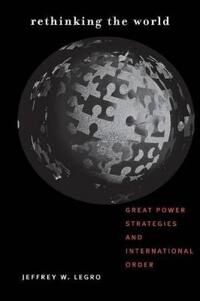 Legro Jeffrey W. Rethinking the World