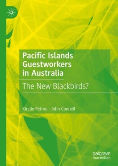 Pacific Islands Guestworkers In Australia Av Kirstie Petrou, John Connell