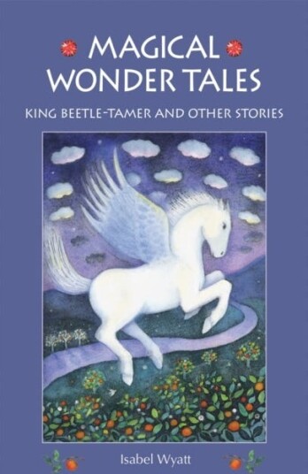 Magical Wonder Tales Av Isabel Wyatt Magical Wonder Tales Av Isabel Wyatt