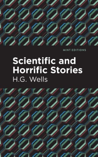 Scientific And Horrific Stories Av H.G. Wells