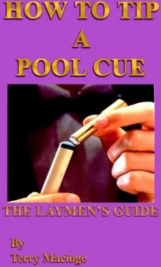 "How To Tip A Pool Cue": The Laymen'S Guide Av Terry Macioge