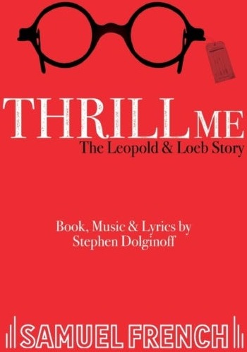 Thrill Me The Leopold and Loeb Story Thrill Me The Leopold and Loeb Story