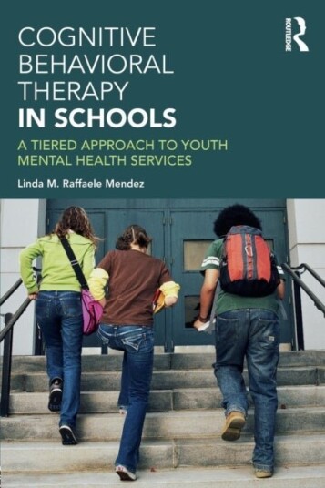 Cognitive Behavioral Therapy in Schools Cognitive Behavioral Therapy in Schools