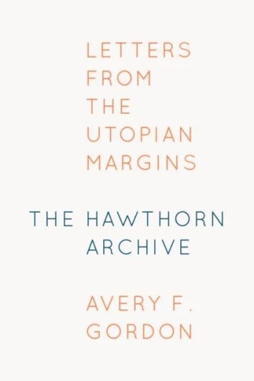 The Hawthorn Archive Av Avery F. Gordon