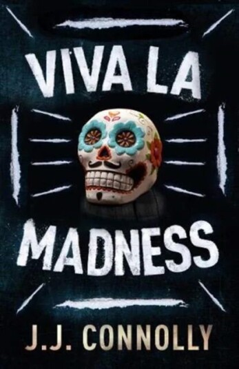 Viva La Madness Av J. J. Connolly Viva La Madness Av J. J. Connolly