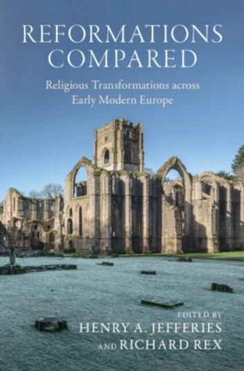 Reformations Compared Religious Transformations across Early Modern Europe
