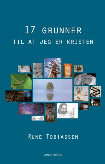 17 Grunner Til At Jeg Er Kristen Av Rune Tobiassen 17 Grunner Til At Jeg Er Kristen Av Rune Tobiassen